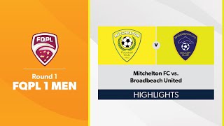 FQPL 1 Men Round 1  Mitchelton FC vs Broadbeach United Highlights [upl. by Gerladina]