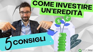 Come Investire unEredità 5 Consigli per una Gestione Ottimale [upl. by Saxon]