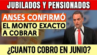 🛑ATENCIÓN❗ ANSES confirmó el MONTO EXACTO que van a COBRAR los JUBILADOS y PENSIONADOS en JUNIO 2024 [upl. by Marigolda]