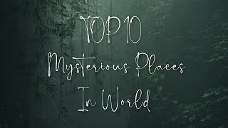 Top 10 Mysterious Places In World MysteriousPlaces UnexplainedPhenomena  rooming the world [upl. by Ellebanna]