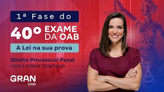 1ª fase do 40º Exame OAB  A Lei na sua prova  Direito Processual Penal [upl. by Aerdnad]