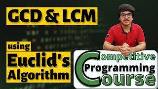 GCD and LCM using Euclids Algorithm With Applications  CP Course  EP 53 [upl. by Gautea]