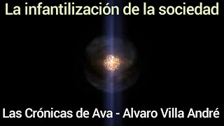 La infantilización de la sociedad  Canción Poema de Las Crónicas de Ava Alvaro Villa André [upl. by Ataynek]