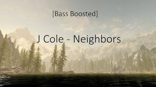 J Cole  Neighbors Bass Boosted [upl. by Crista]