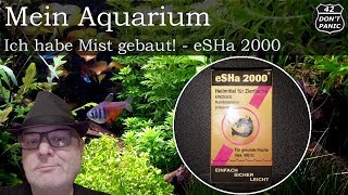 Ich habe Mist gebaut  eSHa 2000  Mein Aquarium 61 [upl. by Etneciv]