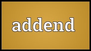 Addend Meaning [upl. by Gurias]