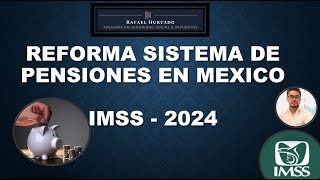 INICIATIVA DE REFORMA PENSIONES IMSS MEXICO 2024 [upl. by Padraig]