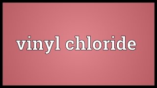 Vinyl chloride Meaning [upl. by Nottarts]