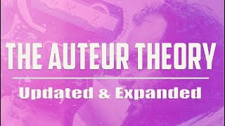 The Auteur Theory  Updated amp Expanded [upl. by Attenyw]