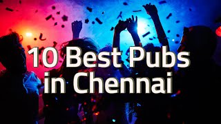 Top 10 Pubs in Chennai  Best of Chennai Nightlife [upl. by Tarrance]