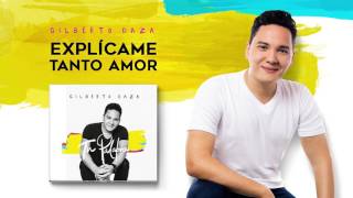 Gilberto Daza  Explícame Tanto Amor Audio [upl. by Nylirehs]