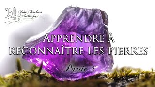 Apprendre à reconnaître les pierres  Partie 2 [upl. by Yhtuv]