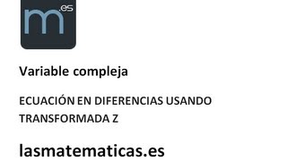 Ecuación en diferencias con transformada Z 1 [upl. by Sullivan]