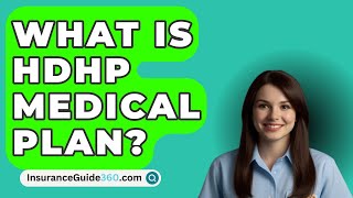 What Is HDHP Medical Plan  InsuranceGuide360com [upl. by Fachanan111]