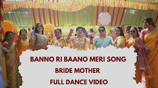 Banno Ri Banno song  Bride Mother Dance  Full Dance Video  Wedding Choreography By Neeraj [upl. by Leelaj]