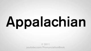 How To Pronounce Appalachian [upl. by Yonah]