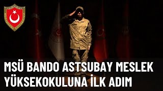 MSÜ Bando Astsubay Meslek Yüksekokuluna İlk Adım [upl. by Eanyl]