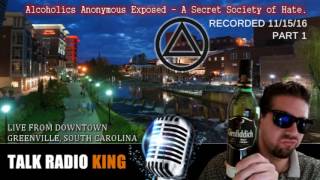 Alcoholics Anonymous Exposed  Secret Cult Society  Talk Radio King [upl. by Leboff427]