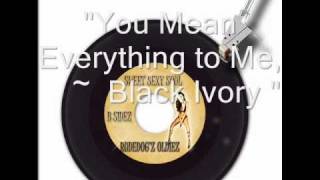 Black Ivory quot You Mean Everything to Me quot [upl. by Assilak]