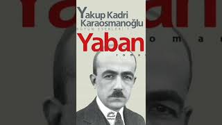 Yakup Kadri Karaosmanoğlu 💕YABAN💕 [upl. by Cilo]