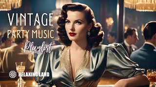 Vintage Party Music Playlist  1930s 1940s Hits Songs [upl. by Aryas]