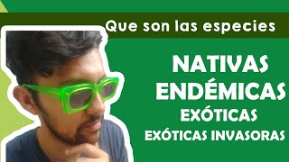 Que son las especies nativas endémicas exóticas y exóticas invasoras [upl. by Eittak]