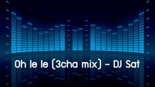 OH LE LE 3 CHA MIX  DJ SAT [upl. by Rehpotsirk]