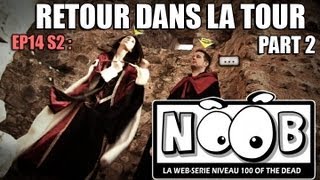 NOOB  S02 ep14  DE RETOUR DANS LA TOUR partie 22 [upl. by Derril]