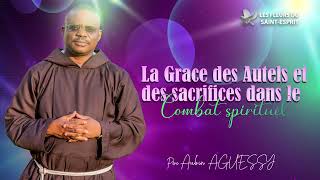 La Grâce des Autels et des Sacrifices dans le Combat spirituel [upl. by Zednanreh]