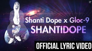 Shanti Dope x Gloc9  Shantidope Official Lyric Video [upl. by Ekrub764]