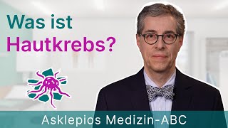 Was ist Hautkrebs  Medizin ABC  Asklepios [upl. by Einnahpets]