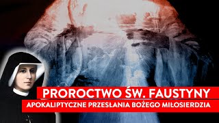 Proroctwo św Faustyny ∙ Apokaliptyczne przesłania Bożego Miłosierdzia I Podcast [upl. by Brubaker]