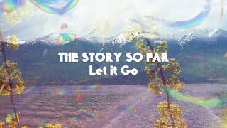 The Story So Far quotLet it Goquot [upl. by Eimot]