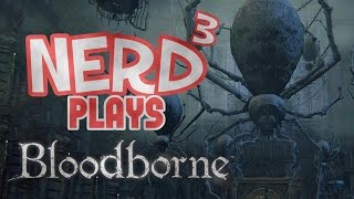 Nerd³ Plays Bloodborne  Fear The Spiders [upl. by Seuqram]