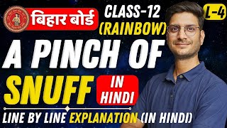 L4 LINE BY LINE EXPLANATION IN HINDI Chapter3 A Pinch Of Snuff  Rainbow  Class12th English [upl. by Lledrac163]