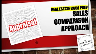 Sales Comparison Approach Real Estate  Real Estate Exam [upl. by Plume]