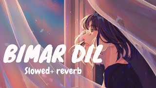 Bimar dil song❤slowedreverb by drama crush❤ [upl. by Worl]