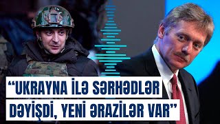 Rusiya və Ukrayna sərhədləri builki vəziyyətinə qaytarılacaq  Peskov açıqladı [upl. by Biddie]