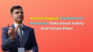 Kartick Nagpal President Of Rosmerta Talks About Safety And Future Plans [upl. by Stratton]