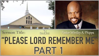 PASTOR WINTLEY PHIPPS quotPLEASE LORD REMEMBER MEquot  PART 1 [upl. by Nuajed]