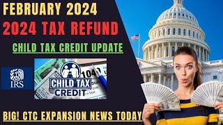 NEW 2024 TAX REFUND UPDATE FEBRUARY 24 CHILD TAX CREDIT 2024 UPDATE TAX REFUND taxes taxrefund [upl. by Levenson]