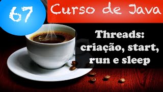 Curso de Java 67 Criando Threads  métodos start run e sleep [upl. by Negem]