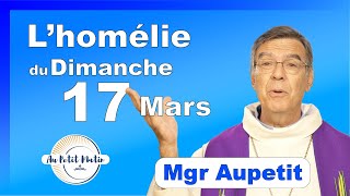 Évangile et homélie du Dimanche 17 Mars  Avec Mgr Aupetit carême [upl. by Viridis169]