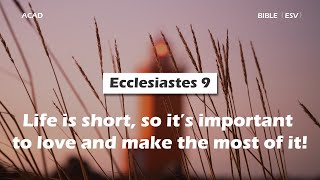 【Ecclesiastes 9】Life is short so it’s important to love and make the most of it｜ACAD Bible Reading [upl. by Gentilis]