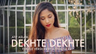 Dekhte Dekhte  Female Version by Suprabha KV  Atif Aslam [upl. by Akeihsat]