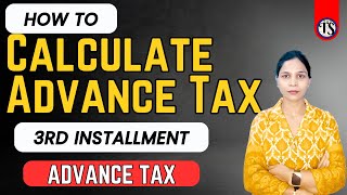 Calculate your Advance Tax with few simple steps I 15th Dec Last date I 3rd Installment I 75 [upl. by Ecinom]