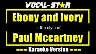 Paul Mccartney  Ebony and Ivory Karaoke Version with Lyrics HD VocalStar Karaoke [upl. by Annavoj120]