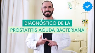 ¿Cómo se diagnostica la Prostatitis Aguda Bacteriana [upl. by Gensler]