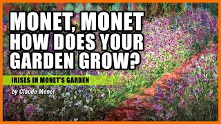 MONET MONET HOW DOES YOUR GARDEN GROW Irises in Monets Garden by Claude Monet [upl. by Wieche212]