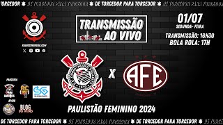 172024  AO VIVO ⚫ CORINTHIANS x Ferroviária  Paulistão Feminino [upl. by Aratas]